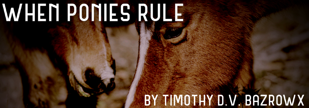 Photograph of two ponies' faces overlayed by the title "When Ponies Rule"
