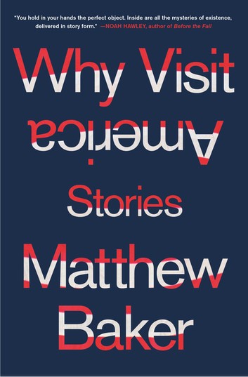 Jacket image for Matthew Baker's story collection "Why Visit America"