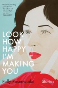 Look How Happy I'm Making You by Polly Rosenwaike - Jacket image